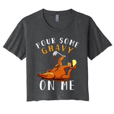 Pour Some Gravy On Me T Happy Turkey Day Women's Crop Top Tee