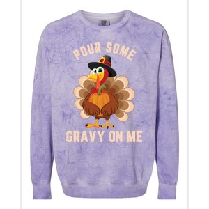 Pour Some Gravy On Me Thanksgiving Funny Turkey Fall Great Gift Colorblast Crewneck Sweatshirt