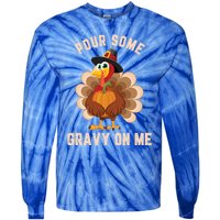 Pour Some Gravy On Me Thanksgiving Funny Turkey Fall Great Gift Tie-Dye Long Sleeve Shirt