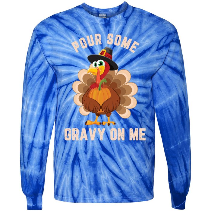 Pour Some Gravy On Me Thanksgiving Funny Turkey Fall Great Gift Tie-Dye Long Sleeve Shirt