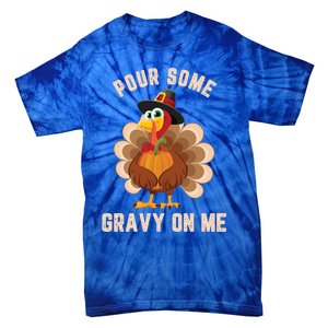 Pour Some Gravy On Me Thanksgiving Funny Turkey Fall Great Gift Tie-Dye T-Shirt