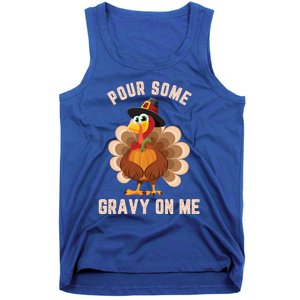 Pour Some Gravy On Me Thanksgiving Funny Turkey Fall Great Gift Tank Top