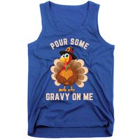 Pour Some Gravy On Me Thanksgiving Funny Turkey Fall Great Gift Tank Top