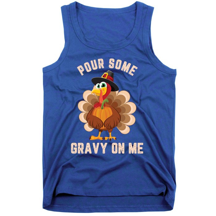 Pour Some Gravy On Me Thanksgiving Funny Turkey Fall Great Gift Tank Top