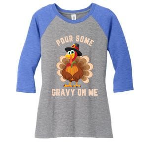 Pour Some Gravy On Me Thanksgiving Funny Turkey Fall Great Gift Women's Tri-Blend 3/4-Sleeve Raglan Shirt