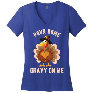 Pour Some Gravy On Me Thanksgiving Funny Turkey Fall Great Gift Women's V-Neck T-Shirt