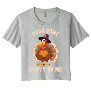 Pour Some Gravy On Me Thanksgiving Funny Turkey Fall Great Gift Women's Crop Top Tee