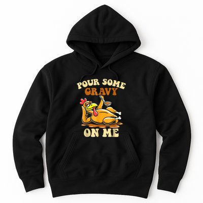 Pour Some Gravy On Me For Thanksgiving Dinner Hoodie