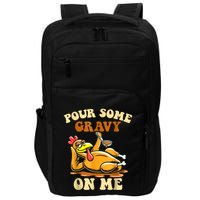 Pour Some Gravy On Me For Thanksgiving Dinner Impact Tech Backpack