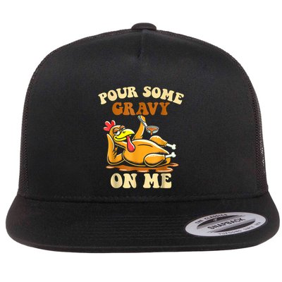 Pour Some Gravy On Me For Thanksgiving Dinner Flat Bill Trucker Hat