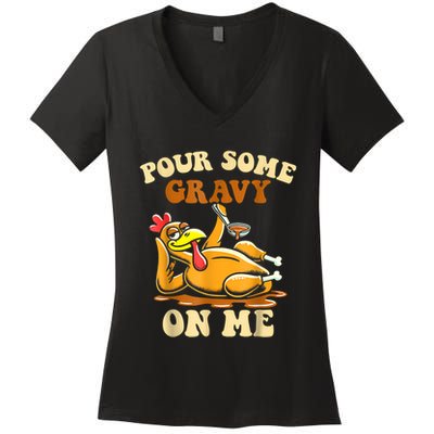 Pour Some Gravy On Me For Thanksgiving Dinner Women's V-Neck T-Shirt