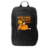 Pour Some Gravy On Me  Turkey Day Thanksgiving City Backpack