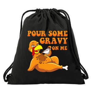 Pour Some Gravy On Me  Turkey Day Thanksgiving Drawstring Bag