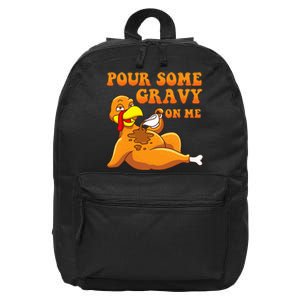 Pour Some Gravy On Me  Turkey Day Thanksgiving 16 in Basic Backpack