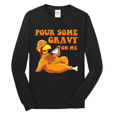 Pour Some Gravy On Me  Turkey Day Thanksgiving Tall Long Sleeve T-Shirt