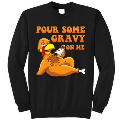 Pour Some Gravy On Me  Turkey Day Thanksgiving Tall Sweatshirt