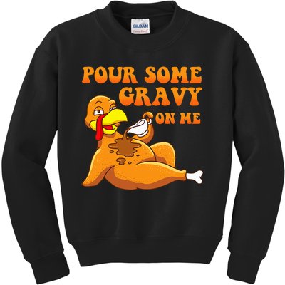 Pour Some Gravy On Me  Turkey Day Thanksgiving Kids Sweatshirt