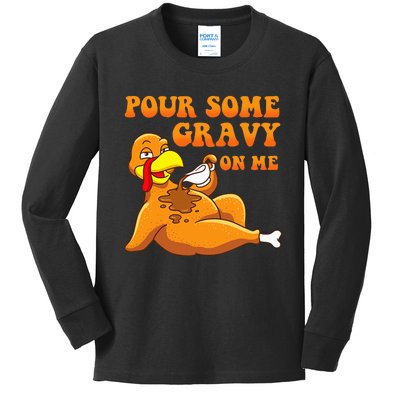 Pour Some Gravy On Me  Turkey Day Thanksgiving Kids Long Sleeve Shirt