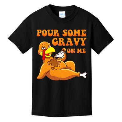 Pour Some Gravy On Me  Turkey Day Thanksgiving Kids T-Shirt