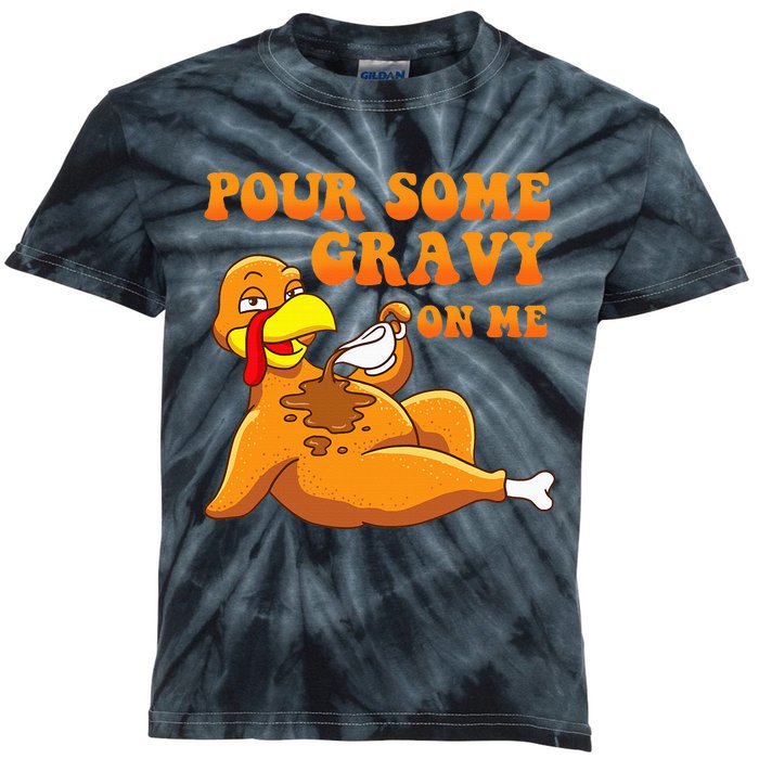 Pour Some Gravy On Me  Turkey Day Thanksgiving Kids Tie-Dye T-Shirt