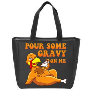 Pour Some Gravy On Me  Turkey Day Thanksgiving Zip Tote Bag