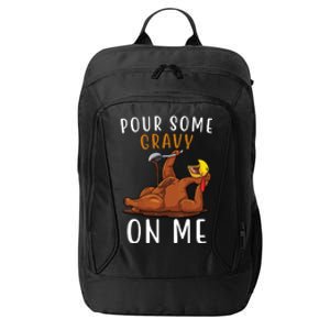 Pour Some Gravy On Me Funny Thanksgiving Turkey City Backpack