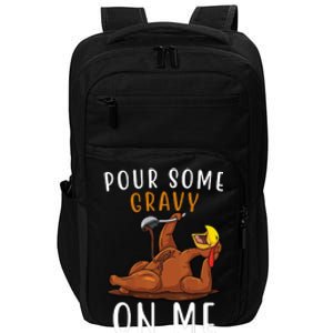 Pour Some Gravy On Me Funny Thanksgiving Turkey Impact Tech Backpack