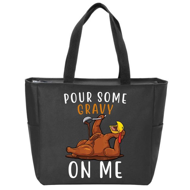 Pour Some Gravy On Me Funny Thanksgiving Turkey Zip Tote Bag