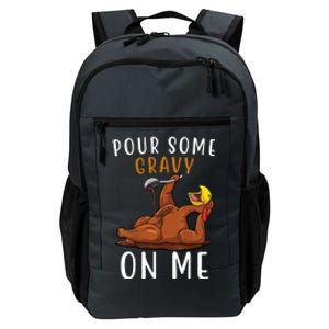 Pour Some Gravy On Me Funny Thanksgiving Turkey Daily Commute Backpack