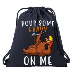 Pour Some Gravy On Me Funny Thanksgiving Turkey Drawstring Bag