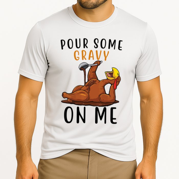 Pour Some Gravy On Me Funny Thanksgiving Turkey Cooling Performance Crew T-Shirt