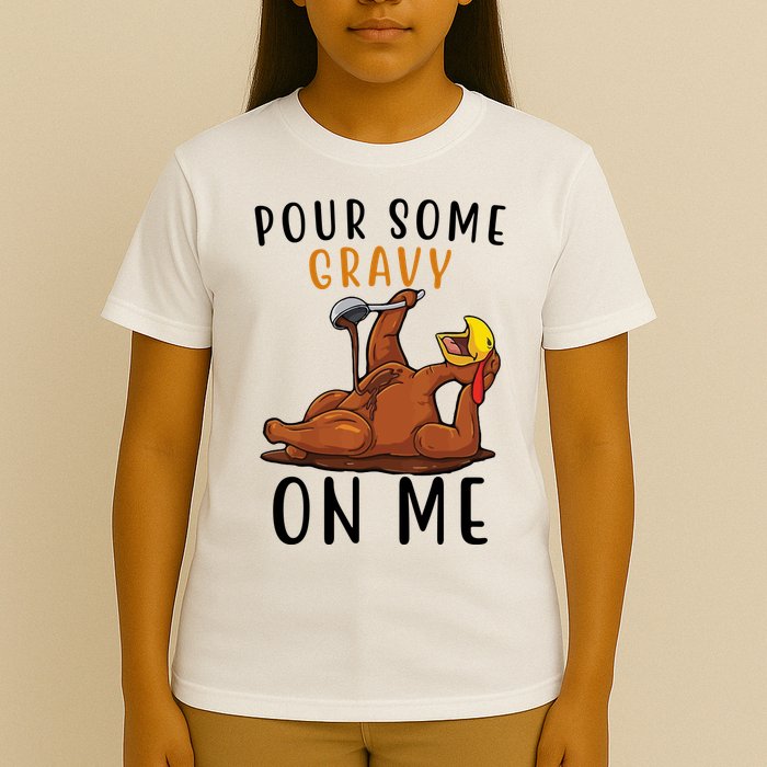 Pour Some Gravy On Me Funny Thanksgiving Turkey T-Shirt