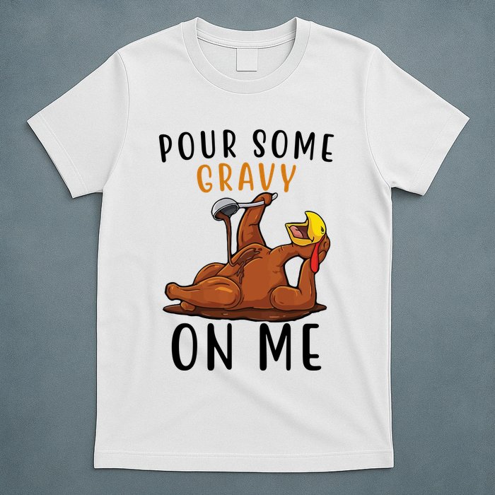 Pour Some Gravy On Me Funny Thanksgiving Turkey T-Shirt