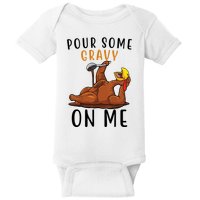 Pour Some Gravy On Me Funny Thanksgiving Turkey Baby Bodysuit