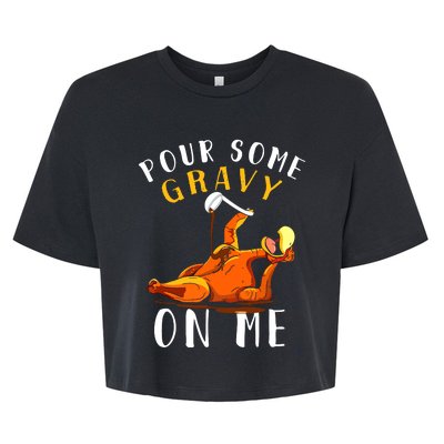 Pour Some Gravy On Me Happy Turkey Day Thanksgiving Bella+Canvas Jersey Crop Tee