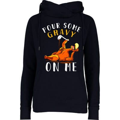 Pour Some Gravy On Me Happy Turkey Day Thanksgiving Womens Funnel Neck Pullover Hood