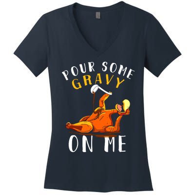 Pour Some Gravy On Me Happy Turkey Day Thanksgiving Women's V-Neck T-Shirt