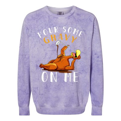 Pour Some Gravy on Me Happy Turkey Day Colorblast Crewneck Sweatshirt