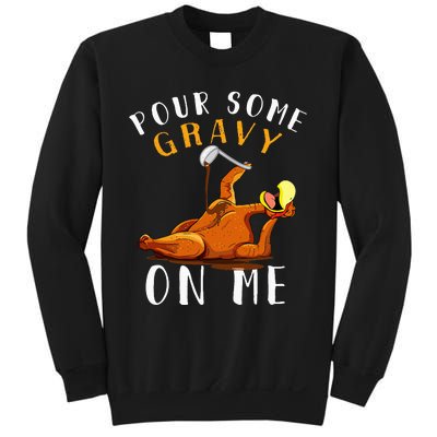 Pour Some Gravy on Me Happy Turkey Day Sweatshirt