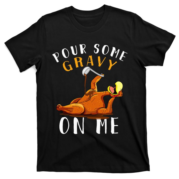 Pour Some Gravy on Me Happy Turkey Day T-Shirt