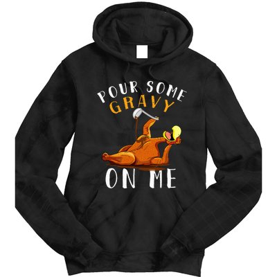 Pour Some Gravy on Me Happy Turkey Day Tie Dye Hoodie