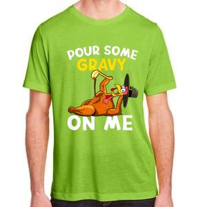 Pour Some Gravy On Me Funny Turkey Happy Thanksgiving Day Adult ChromaSoft Performance T-Shirt