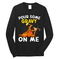 Pour Some Gravy On Me Funny Turkey Happy Thanksgiving Day Long Sleeve Shirt