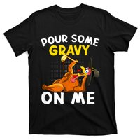 Pour Some Gravy On Me Funny Turkey Happy Thanksgiving Day T-Shirt