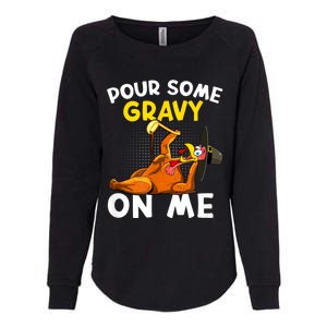 Pour Some Gravy On Me Funny Turkey Happy Thanksgiving Day Womens California Wash Sweatshirt