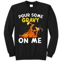 Pour Some Gravy On Me Funny Turkey Happy Thanksgiving Day Tall Sweatshirt