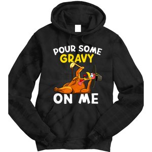 Pour Some Gravy On Me Funny Turkey Happy Thanksgiving Day Tie Dye Hoodie