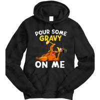 Pour Some Gravy On Me Funny Turkey Happy Thanksgiving Day Tie Dye Hoodie