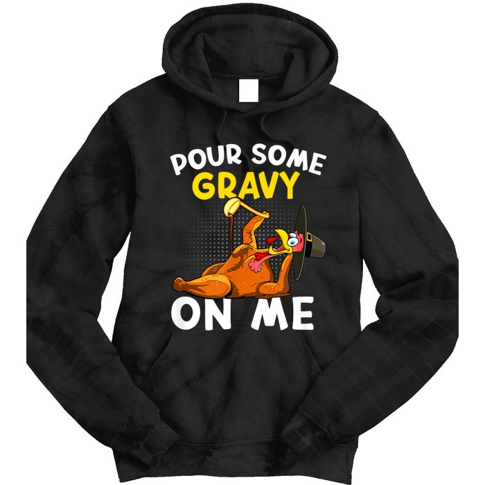 Pour Some Gravy On Me Funny Turkey Happy Thanksgiving Day Tie Dye Hoodie