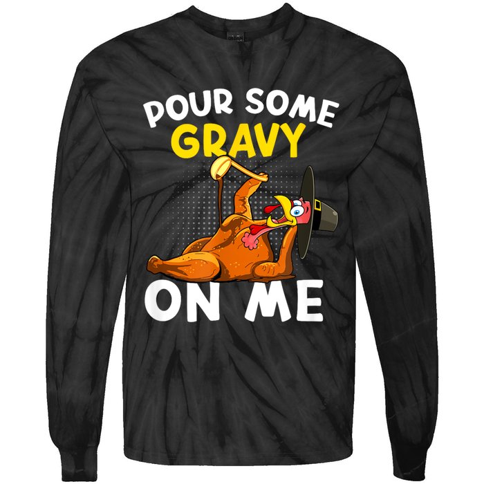 Pour Some Gravy On Me Funny Turkey Happy Thanksgiving Day Tie-Dye Long Sleeve Shirt